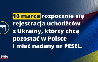 Na tle biało czerwonej flagi Polski i niebiesko żółtej flagi Ukrainy, napis wyróżniony na żółtym tle koloru niebieskiego - 16 marca, reszta napisu niewyróżniona koloru białego o treści rozpocznie się rejestracja uchodźców z Ukrainy itd.